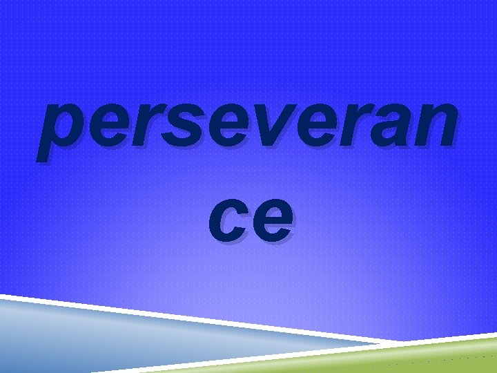 perseveran ce 