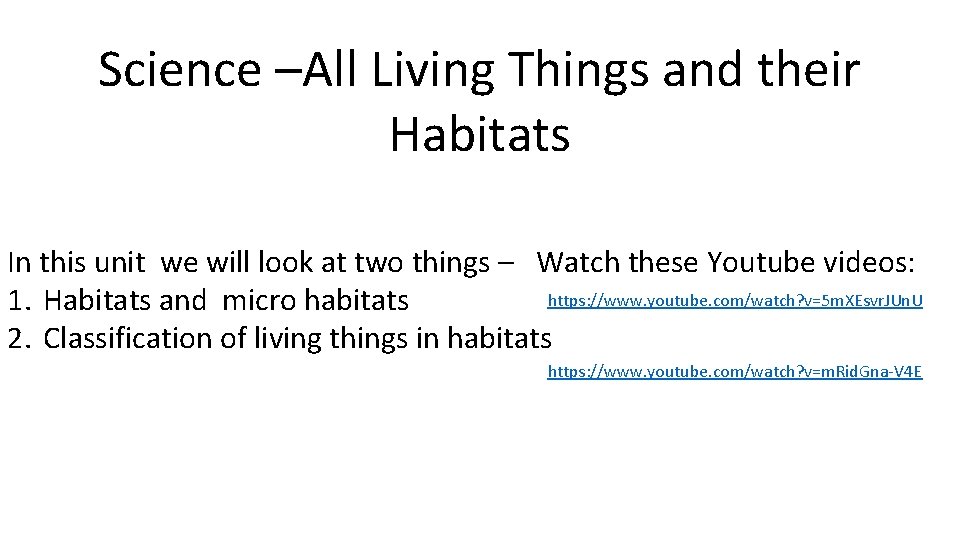 Science –All Living Things and their Habitats In this unit we will look at