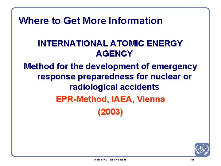 Where to Get More Information INTERNATIONAL ATOMIC ENERGY AGENCY Method for the development of