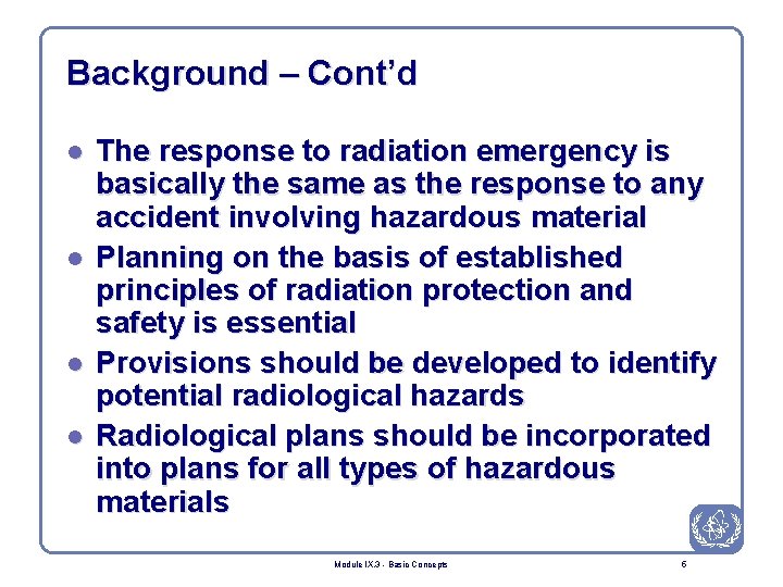 Background – Cont’d l l The response to radiation emergency is basically the same