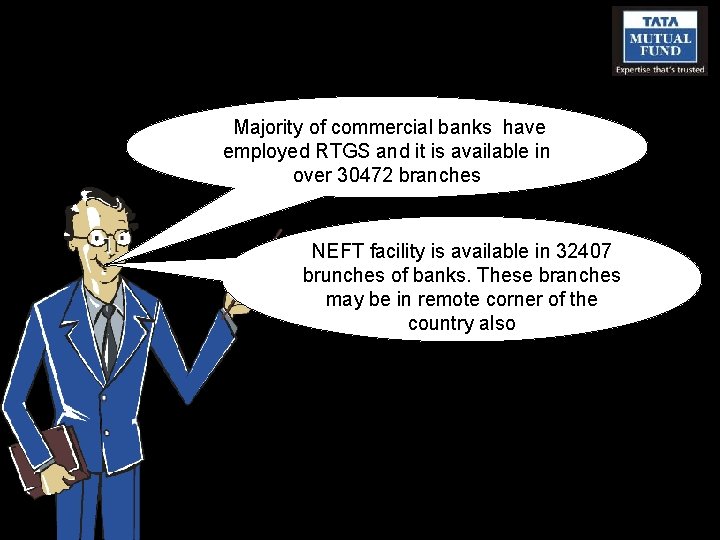 Majority of commercial banks have employed RTGS and it is available in over 30472