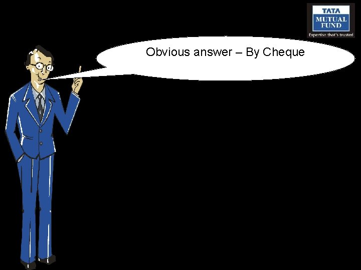 Obvious answer – By Cheque 