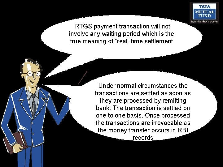 RTGS payment transaction will not involve any waiting period which is the true meaning