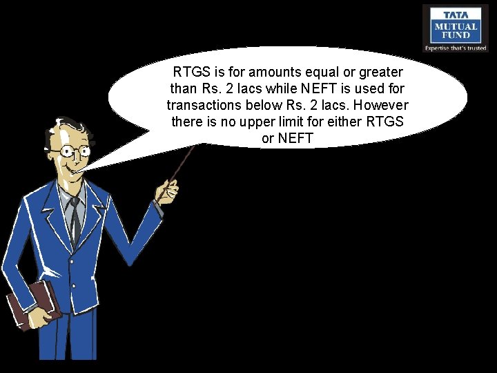 RTGS is for amounts equal or greater than Rs. 2 lacs while NEFT is