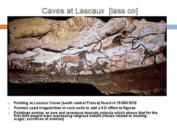 Caves at Lascaux [lass co] Painting at Lascaux Caves (south central France) found in