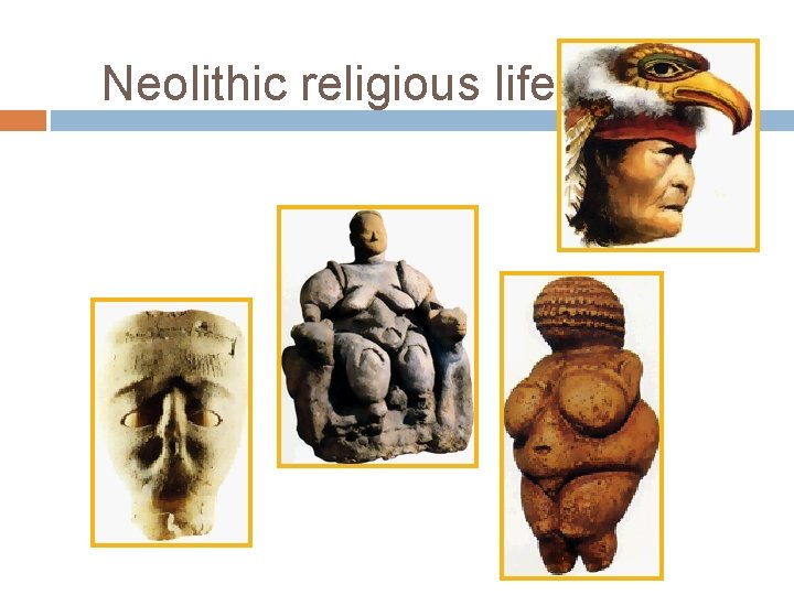 Neolithic religious life 