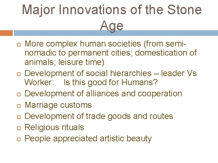 Major Innovations of the Stone Age More complex human societies (from seminomadic to permanent