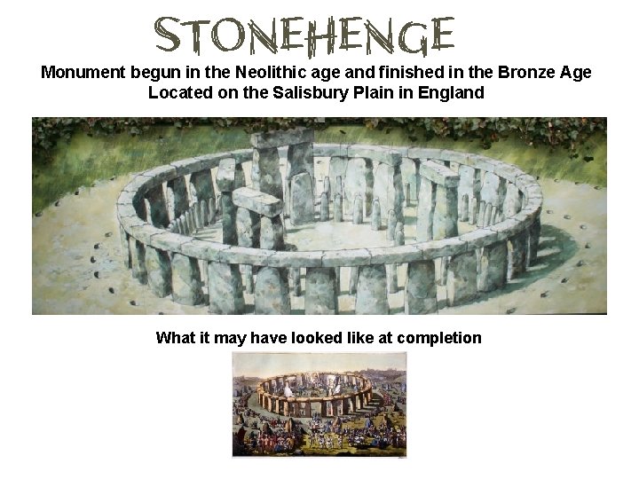 Monument begun in the Neolithic age and finished in the Bronze Age Located on