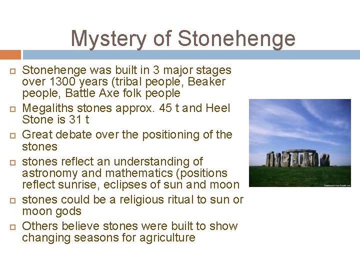 Mystery of Stonehenge Stonehenge was built in 3 major stages over 1300 years (tribal