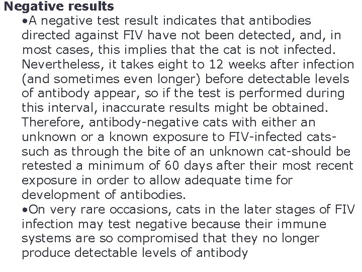 Negative results • A negative test result indicates that antibodies directed against FIV have