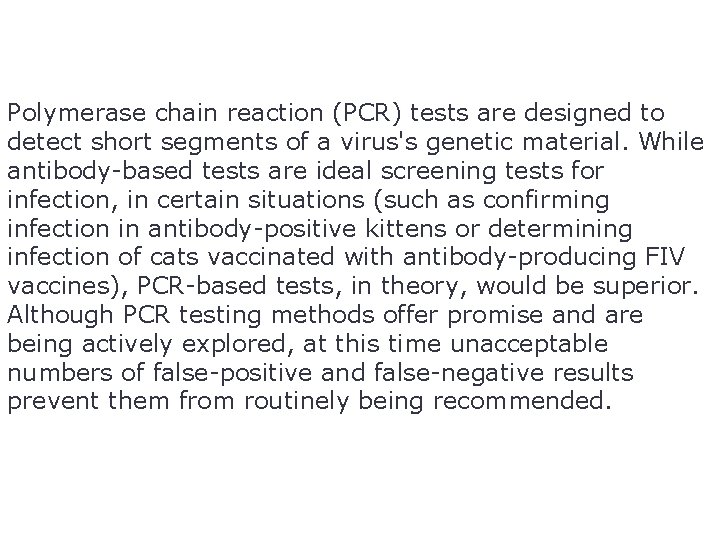 Polymerase chain reaction (PCR) tests are designed to detect short segments of a virus's