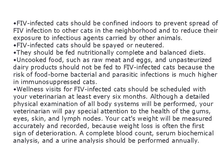  • FIV-infected cats should be confined indoors to prevent spread of FIV infection