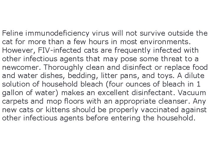 Feline immunodeficiency virus will not survive outside the cat for more than a few