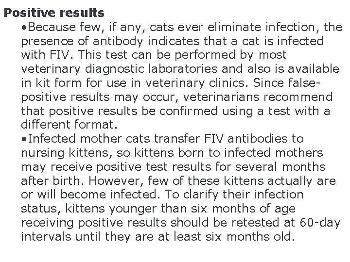 Positive results • Because few, if any, cats ever eliminate infection, the presence of