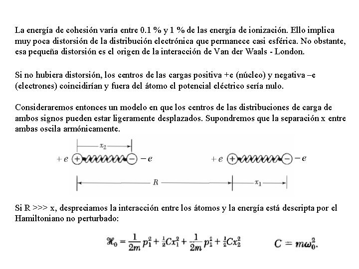 La energía de cohesión varía entre 0. 1 % y 1 % de las