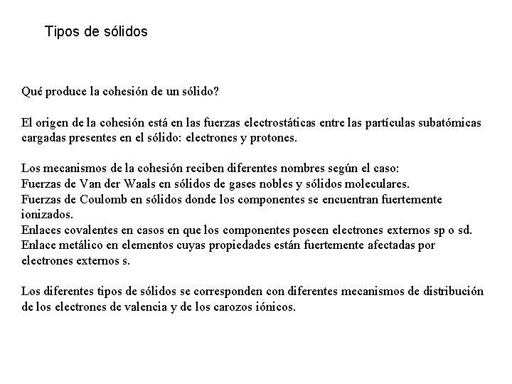 Tipos de sólidos Qué produce la cohesión de un sólido? El origen de la