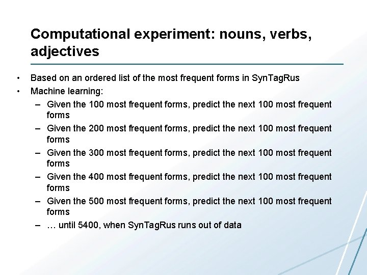 Computational experiment: nouns, verbs, adjectives • • Based on an ordered list of the