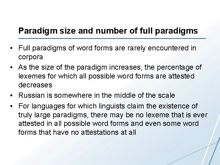 Paradigm size and number of full paradigms • Full paradigms of word forms are