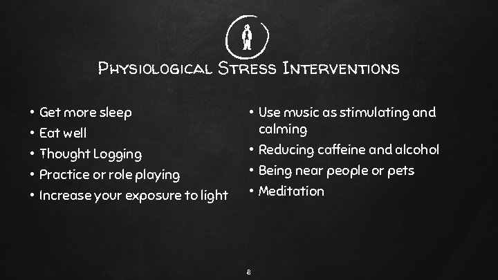 Physiological Stress Interventions • Get more sleep • • Eat well Thought Logging Practice