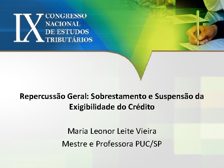 Repercussão Geral: Sobrestamento e Suspensão da Exigibilidade do Crédito Maria Leonor Leite Vieira Mestre