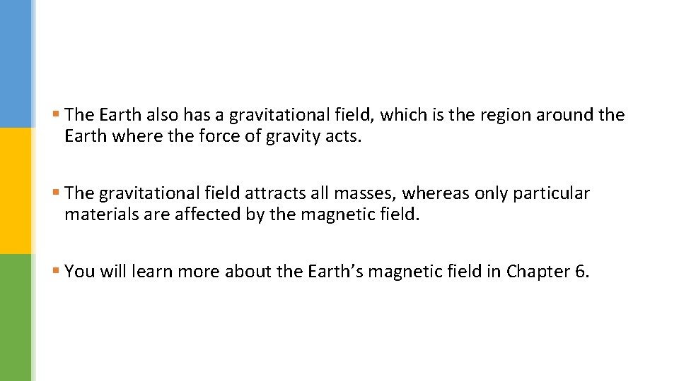 § The Earth also has a gravitational field, which is the region around the