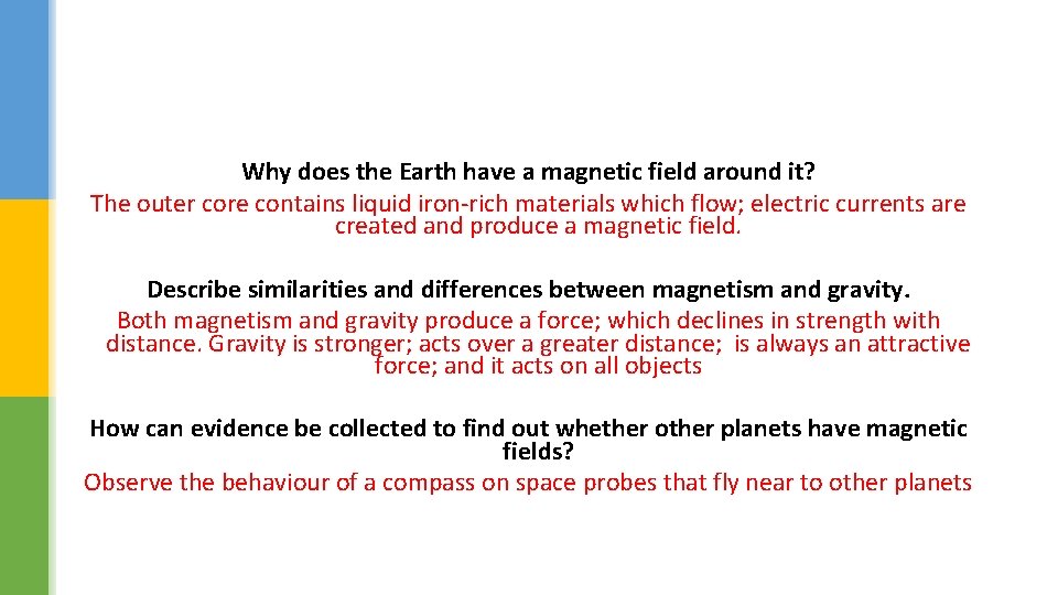Why does the Earth have a magnetic field around it? The outer core contains