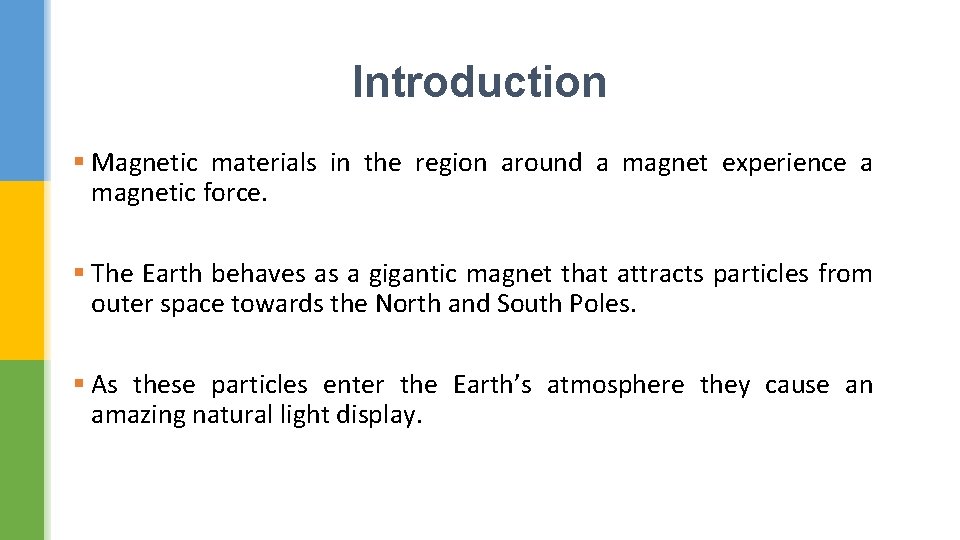 Introduction § Magnetic materials in the region around a magnet experience a magnetic force.