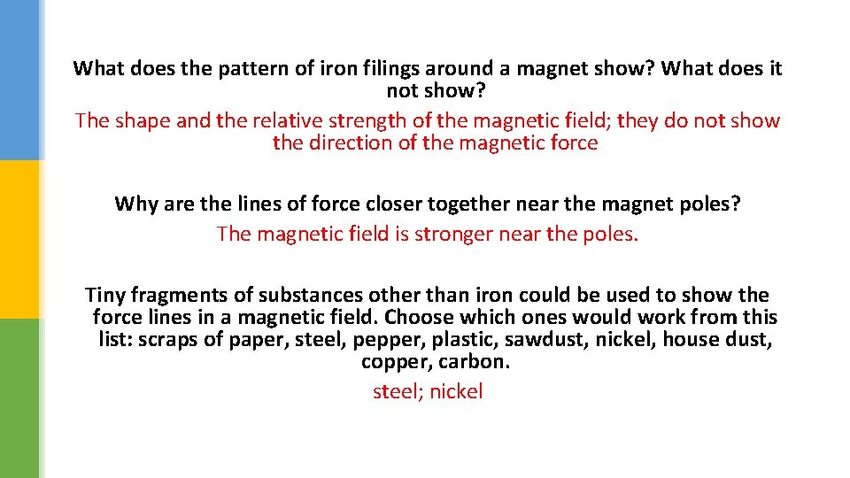 What does the pattern of iron filings around a magnet show? What does it