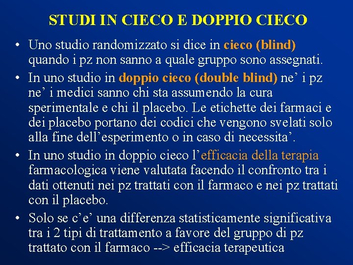 STUDI IN CIECO E DOPPIO CIECO • Uno studio randomizzato si dice in cieco