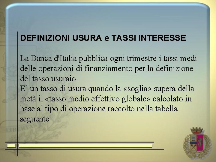 DEFINIZIONI USURA e TASSI INTERESSE La Banca d'Italia pubblica ogni trimestre i tassi medi