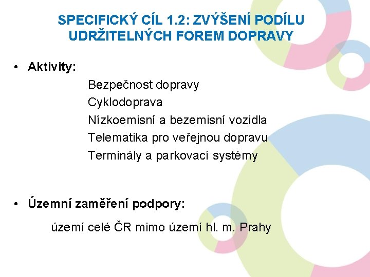 SPECIFICKÝ CÍL 1. 2: ZVÝŠENÍ PODÍLU UDRŽITELNÝCH FOREM DOPRAVY • Aktivity: Bezpečnost dopravy Cyklodoprava