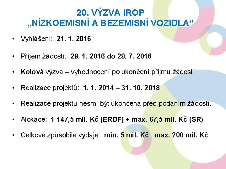 20. VÝZVA IROP „NÍZKOEMISNÍ A BEZEMISNÍ VOZIDLA“ • Vyhlášení: 21. 1. 2016 • Příjem