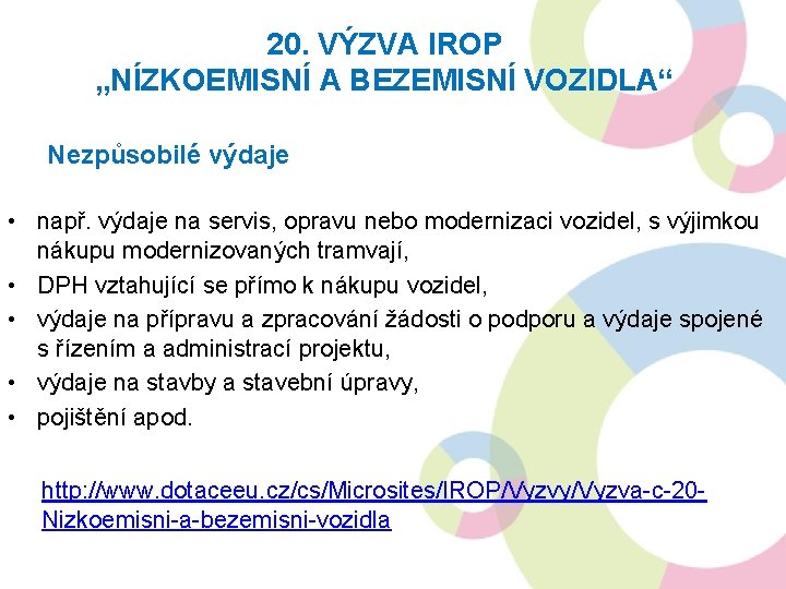 20. VÝZVA IROP „NÍZKOEMISNÍ A BEZEMISNÍ VOZIDLA“ Nezpůsobilé výdaje • např. výdaje na servis,