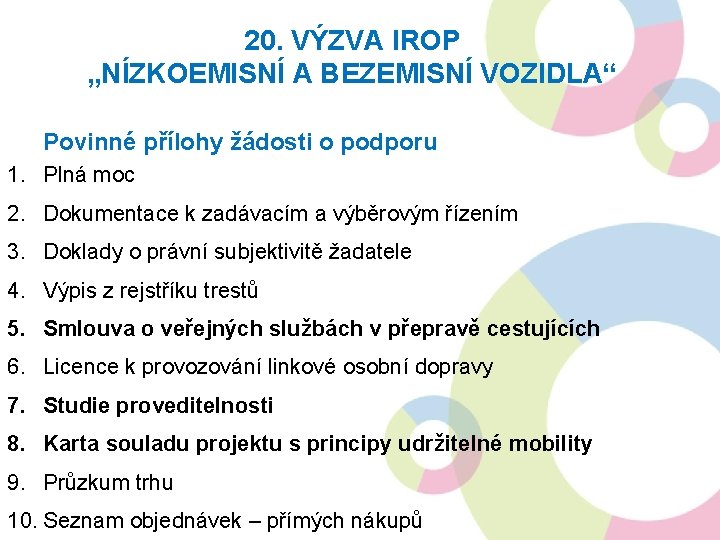 20. VÝZVA IROP „NÍZKOEMISNÍ A BEZEMISNÍ VOZIDLA“ Povinné přílohy žádosti o podporu 1. Plná