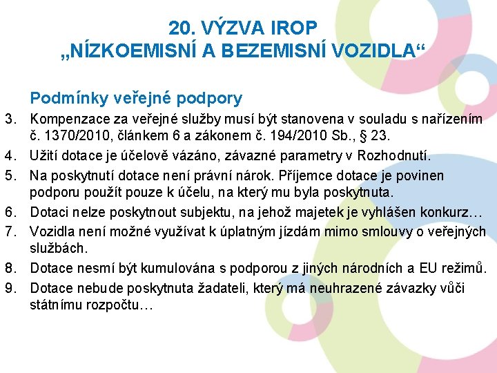 20. VÝZVA IROP „NÍZKOEMISNÍ A BEZEMISNÍ VOZIDLA“ Podmínky veřejné podpory 3. Kompenzace za veřejné