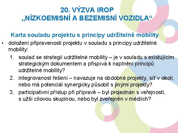 20. VÝZVA IROP „NÍZKOEMISNÍ A BEZEMISNÍ VOZIDLA“ Karta souladu projektu s principy udržitelné mobility