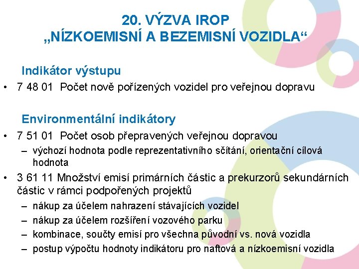 20. VÝZVA IROP „NÍZKOEMISNÍ A BEZEMISNÍ VOZIDLA“ Indikátor výstupu • 7 48 01 Počet