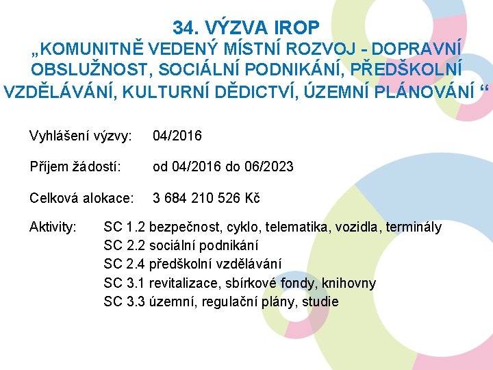 34. VÝZVA IROP „KOMUNITNĚ VEDENÝ MÍSTNÍ ROZVOJ - DOPRAVNÍ OBSLUŽNOST, SOCIÁLNÍ PODNIKÁNÍ, PŘEDŠKOLNÍ VZDĚLÁVÁNÍ,