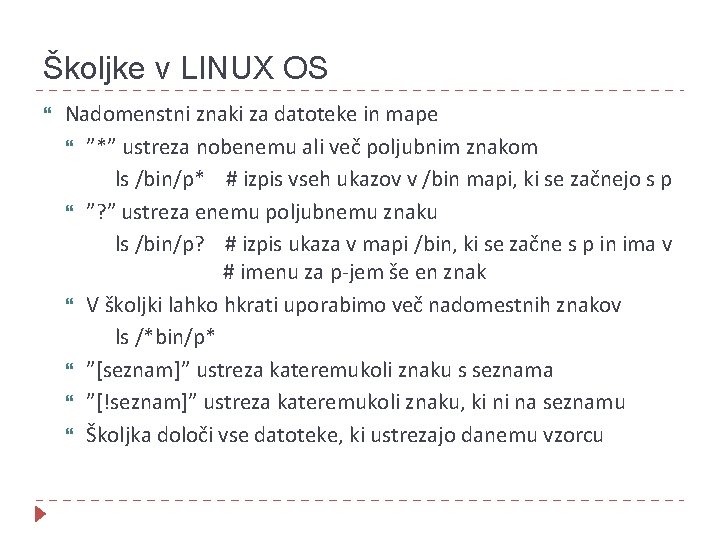 Školjke v LINUX OS Nadomenstni znaki za datoteke in mape ”*” ustreza nobenemu ali
