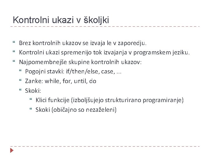 Kontrolni ukazi v školjki Brez kontrolnih ukazov se izvaja le v zaporedju. Kontrolni ukazi