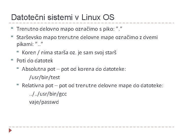 Datotečni sistemi v Linux OS Trenutno delovno mapo označimo s piko: ”. ” Starševsko