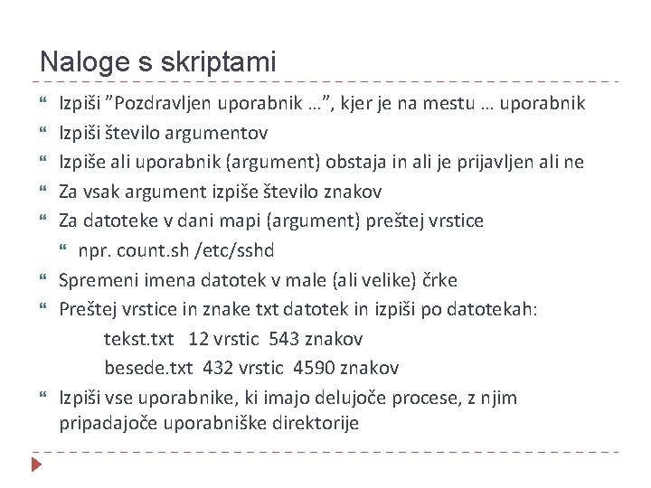 Naloge s skriptami Izpiši ”Pozdravljen uporabnik …”, kjer je na mestu … uporabnik Izpiši