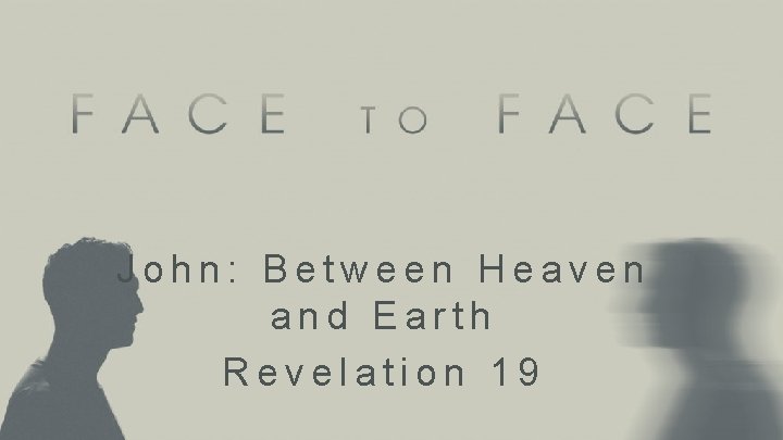 John: Between Heaven and Earth Revelation 19 