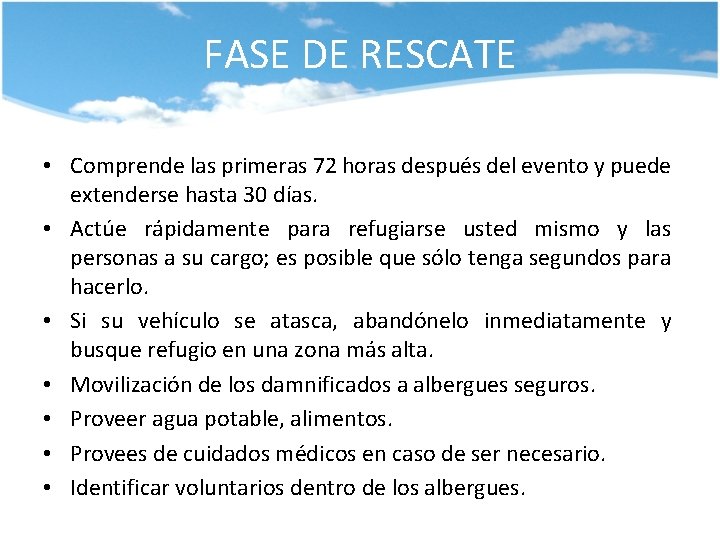 FASE DE RESCATE • Comprende las primeras 72 horas después del evento y puede