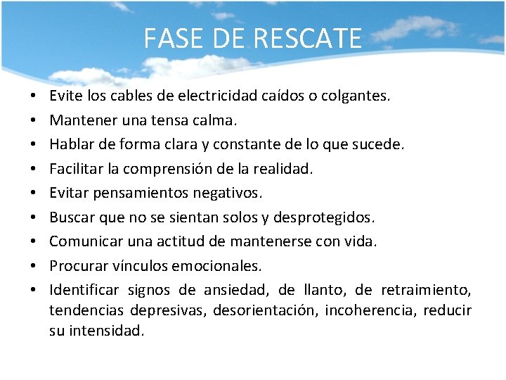 FASE DE RESCATE • • • Evite los cables de electricidad caídos o colgantes.