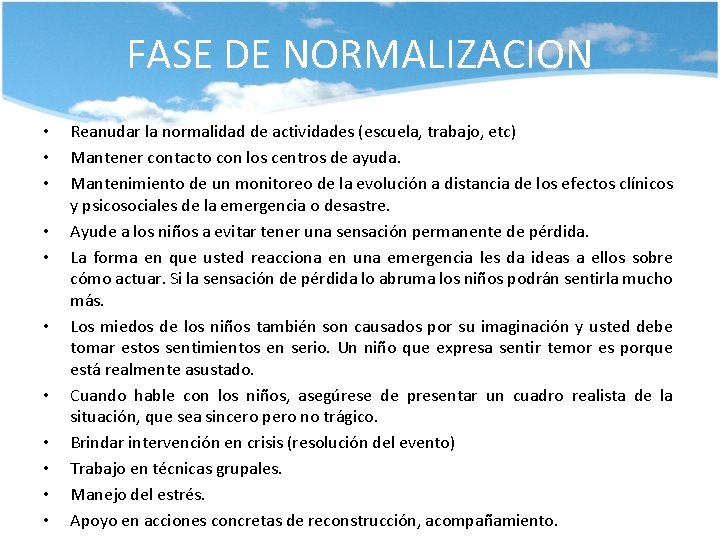 FASE DE NORMALIZACION • • • Reanudar la normalidad de actividades (escuela, trabajo, etc)