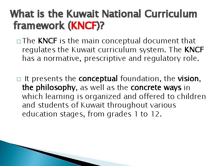 What is the Kuwait National Curriculum framework (KNCF)? � The KNCF is the main