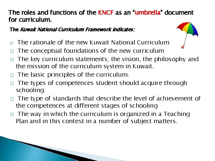 The roles and functions of the KNCF as an “umbrella” document for curriculum. The