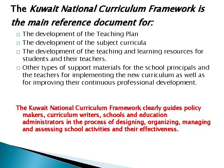 The Kuwait National Curriculum Framework is the main reference document for: � � The