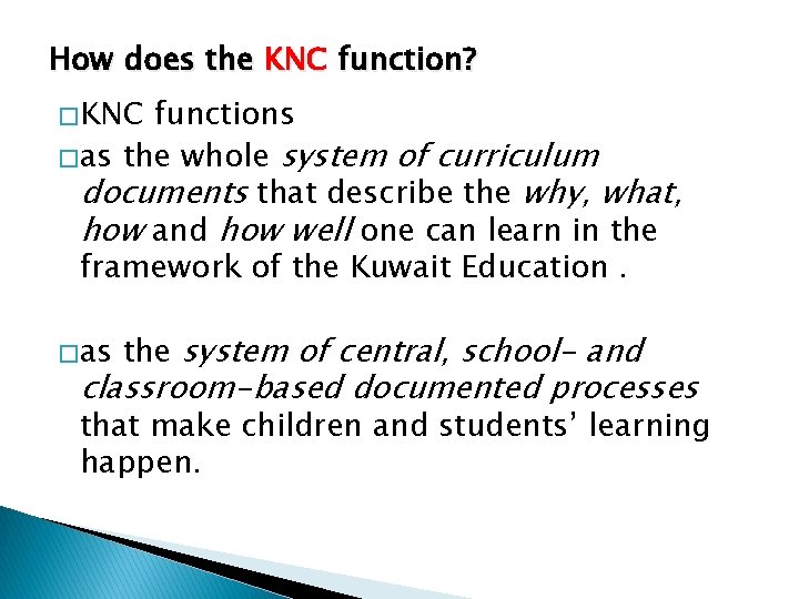 How does the KNC function? � KNC functions � as the whole system of